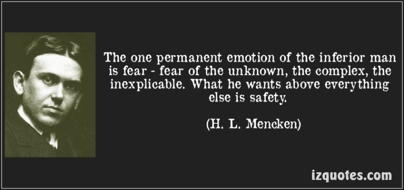 quote-the-one-permanent-emotion-of-the-inferior-man-is-fear-fear-of-the-unknown-the-complex-the-h-l-mencken-125755