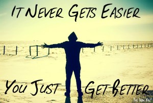 It Never Gets Easier